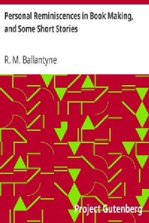 [Gutenberg 21755] • Personal Reminiscences in Book Making, and Some Short Stories